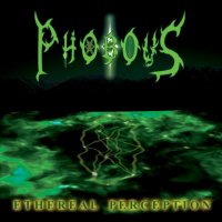 Phobous - Ethereal Perception (2011)