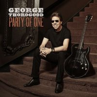 George Thorogood - Party Of One (2017)