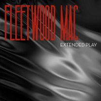 Fleetwood Mac - Extended Play (2013)