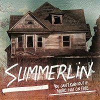 Summerlin - You Can’t Burn Out If You’re Not On Fire (2012)