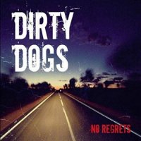 Dirty Dogs - No Regrets (2016)