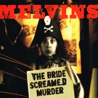 Melvins - The Bride Screamed Murder (2010)