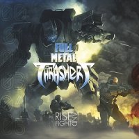 Full Metal Thrashers - Rise And Fight (2017)