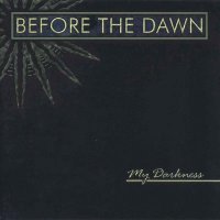 Before the Dawn - My Darkness (2003)