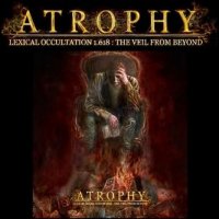 Atrophy - Lexical Occultation 1.618: The Veil From Beyond (2009)