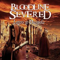 Bloodline Severed - Letters To Decapolis (2012)