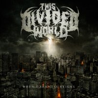 This Divided World - When Darkness Reigns (2012)