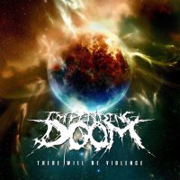 Impending Doom - There Will Be Violence (2010)