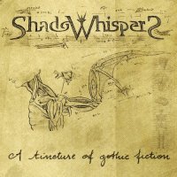 ShadoWhispers - A Tincture Of Gothic Fiction (2017)