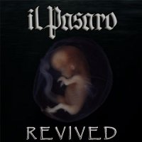 Il Pàsaro - Revived (2017)