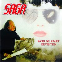 Saga - Worlds Apart Revisited (2007)