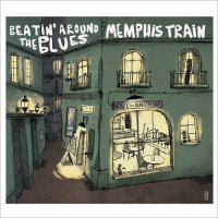Memphis Train - Beatin\' Around The Blues (2017)