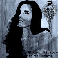 Abandoned By Light - Broken Mirrors To The Stars (2016)