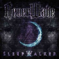 NeverWake - SleepWalker (2013)