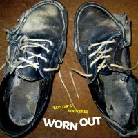 Taylor\'s Universe - Worn Out (2013)