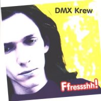 DMX Krew - Ffressshh! (1997)