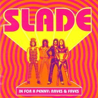Slade - In For A Penny: Raves & Faves (2007)