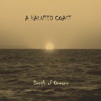A Haunted Coast - Depth Of Oceans (2017)