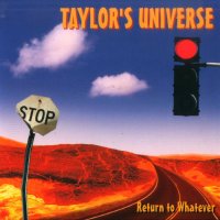 Taylor\'s Universe - Return To Whatever (2009)