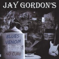 Jay Gordon\'s Blues Venom - No Cure ! (2011)