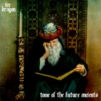 Ice Dragon - Tome Of The Future Ancients (2012)