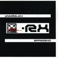 [X]-RX - Unmoglich Erregend (2007)