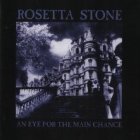 Rosetta Stone - An Eye For The Main Chance (1993)