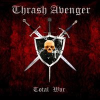 Thrash Avenger - Total War (2013)