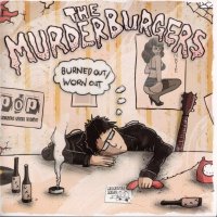The Murderburgers - Burned Out / Worn Out (2010)