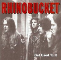 Rhino Bucket - Get Used To It (1992)