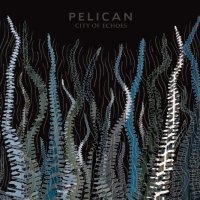 Pelican - City Of Echoes (2007)