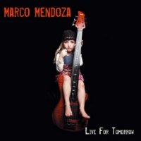 Marco Mendoza - Live For Tomorrow (2007)