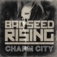 Bad Seed Rising - Charm City (2015)