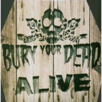 Bury Your Dead - Alive (2005)