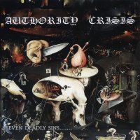 Authority Crisis - Seven Deadly Sins... And Some Minor Mischief (2012)