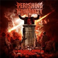 Perishing Humanity - The Monument of Human Lies and Hypocrisy (2012)