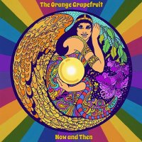 The Orange Grapefruit - Now And Then (2016)