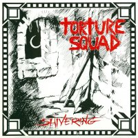 Torture Squad - Shivering (1998)