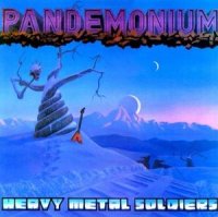 Pandemonium - Heavy Metal Soldiers ( Remastered 2011 ) (1983)