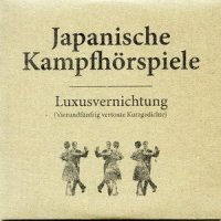 Japanische Kampfhorspiele - Luxusvernichtung (2009)