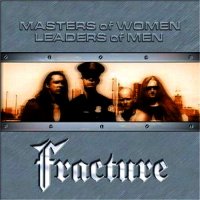 Fracture - Masters Of Women - Leaders Of Men (2002)