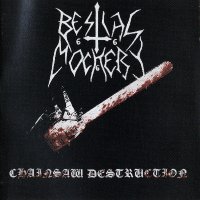 Bestial Mockery - Chainsaw Destruction (12 Years on the Bottom of a Bottle) Compilation (2007)
