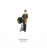 Martin Philip - Fraudulent (2009)