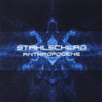 STAHLSCHLAG - Anthropocene (2009)