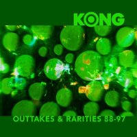 Kong - Outtakes & Rarities 88-97 (2001)
