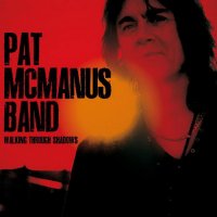 Pat McManus Band - Walking Through Shadows (2011)