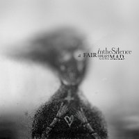 In The Silence - A Fair Dream Gone Mad (2012)