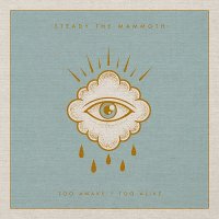 Steady The Mammoth - Too Awake Too Alive (2016)