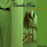 Carella Ross - Histrionic Bitch (2011)
