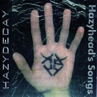 Hazydecay - Hazyhead’s Songs (2017)